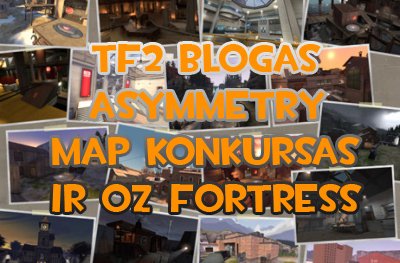 TF2 Blogas - Asymmetry map konkursas ir OZ Fortress