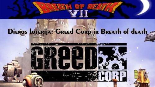 Dienos loterija: Greed Corp ir Breath of death