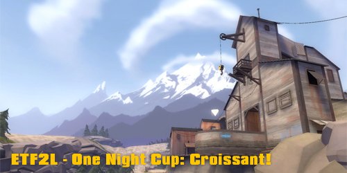 ETF2L - One Night Cup: Croissant! (paskelbti divizionai)