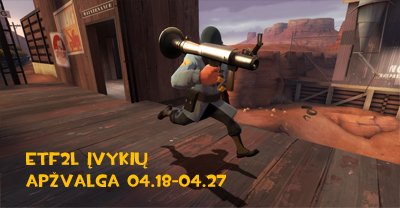 ETF2L įvykių apžvalga 04.18-04.27