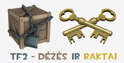 TF2 - Dėžės ir Raktai