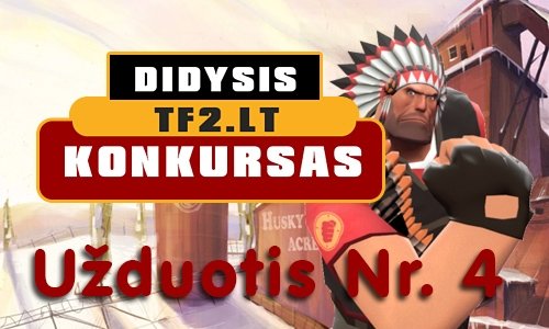 Ketvirtoji Didžiojo TF2.lt konkurso užduotis (baigėsi)
