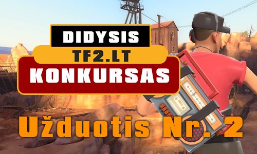 Antroji didžiojo TF2.lt konkurso užduotis (baigėsi)